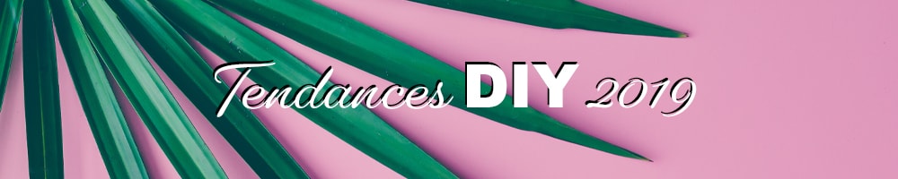 Tendances DIY 2019